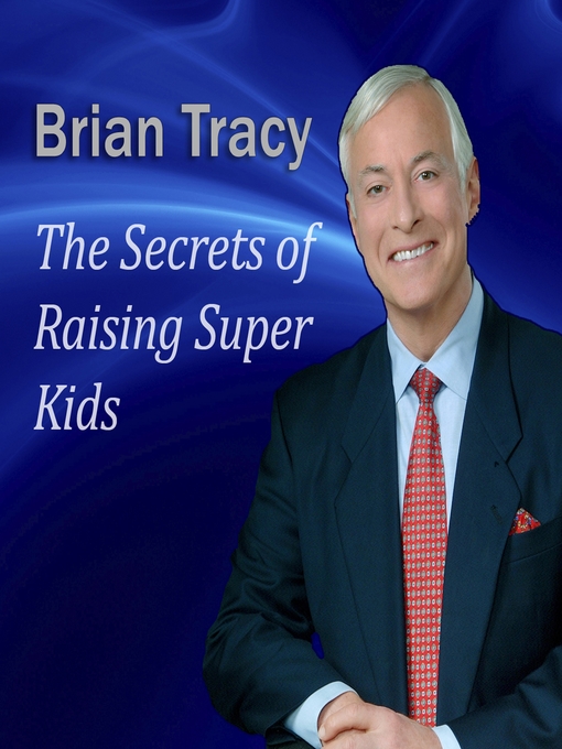 Title details for The Secrets of Raising Super Kids by Brian Tracy - Available
